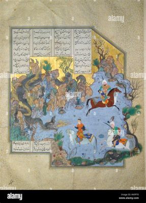 Shahnameh of Tahmasp: Bir Renkli Rüya ve İkonik Hikayelerin Birleşimi!